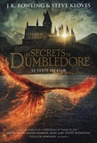 J.K. Rowling et Steve Kloves - Les animaux fantastiques - Tome 3, Les secrets de Dumbledore. Le texte du film.