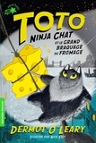 Dermot O'Leary - Toto Ninja chat  : Toto Ninja chat et le grand braquage du fromage.