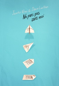 Jennifer Niven et David Levithan - Ne pars pas sans moi.