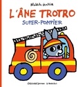 Bénédicte Guettier - L'Ane Trotro  : Super-pompier.