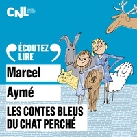 Marcel Aymé et François Morel - Les contes bleus du chat perché.