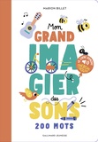 Marion Billet - Mon grand imagier des sons - 200 mots.