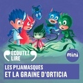  Romuald et Laurent Stocker - Les Pyjamasques et la graine d'Orticia.