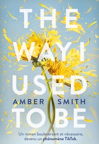 Amber Smith - The Way I Used to Be Tome 1 : .