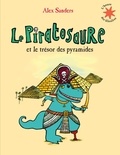 Alex Sanders - Le Piratosaure  : Le Piratosaure et le trésor des pyramides.