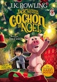 J.K. Rowling - Jack et la grande aventure du Cochon de Noël.