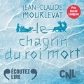 Jean-Claude Mourlevat et Rachel Arditi - Le chagrin du roi mort.