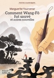 Marguerite Yourcenar - Comment Wang-Fo fut sauvé - Et autres nouvelles.