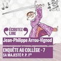 Jean-Philippe Arrou-Vignod - Enquête au collège Tome 7 : Sa Majesté P.P. Ier.