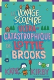 Katie Kirby - Lottie Brooks Tome 4 : Le voyage scolaire ultra-catastrophique de Lottie Brooks.