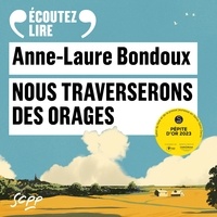 Anne-Laure Bondoux - Nous traverserons des orages.
