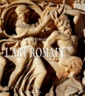 Robert Turcan - L'Art Romain Dans L'Histoire. Six Siecles D'Expressions De La Romanite.