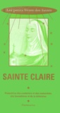 Pierre Chavot - Sainte Claire. Protectrice Des Couturiers Et Des Couturieres, Des Lavandieres Et De La Television.
