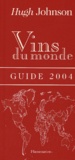 Hugh Johnson - Vins du monde - Guide 2004.