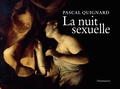 Pascal Quignard - La nuit sexuelle.