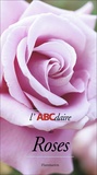 André Eve et Philippe Bonduel - L'ABCdaire des Roses.