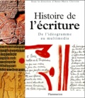  Christin Anne-Marie - Histoire De L'Ecriture. De L'Ideogramme Au Multimedia.