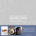 Emmanuel Renaut - Nature's Table - Refined Recipes from an Alpine Chalet.
