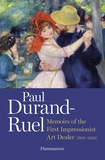 Paul Durand-Ruel - Paul Durand-Ruel - Memoirs of the First Impressionist Art Dealer (1831-1922).