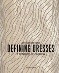 Arthur Dreyfus - Defining dresses - A century of fashion.