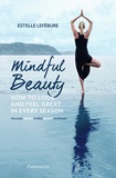 Estelle Lefébure - Mindful beauty : how to look and feel great in every season.