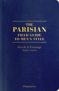 Inès de La Fressange et Sophie Gachet - The Parisians - A Field Guide to Men's Style.