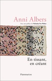Anni Albers - En tissant, en créant.