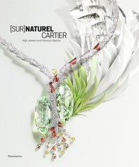 François Chaille et Hélène Kelmachter - (Sur)naturel Cartier - High Jewelry and Precious Objects.