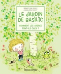 Sébastien Perez et Annelore Parot - Le Jardin de Basilic Tome 1 : Comment les arbres font-ils caca ?.