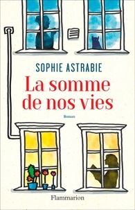 Sophie Astrabie - La somme de nos vies (extrait gratuit).