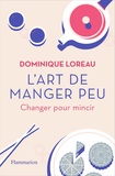 Dominique Loreau - L'art de manger peu - Changer pour mincir.