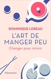 Dominique Loreau - L'art de manger peu - Changer pour mincir.