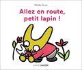 Malika Doray - Allez en route, petit lapin !.