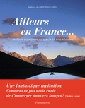 Stéphane Francés et Sylvie Ligon - Ailleurs en France... - Un tour du monde au coeur de nos régions.