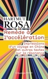 Hartmut Rosa - Remède à l’accélération - Impressions d’un voyage en Chine et autres textes sur la résonance.