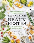 Estérelle Payany - La cuisine des beaux restes - 70 recettes pour ne plus rien jeter !.