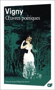 Alfred de Vigny - Oeuvres Poétiques - Poèmes antiques et modernes ; Les destinées ; Manuscrits d'autrefois et Fantaisies oubliées.