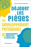 Xavier Cornette de Saint Cyr - Déjouer les pièges du développement personnel - 10 commandements démystifiés et décortiqués.