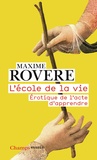 Maxime Rovere - L'école de la vie - Erotique de l’acte d'apprendre.