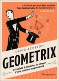 David Acheson - Géométrix - D'Euclide à Einstein, la magie d'une science surprenante.