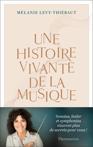 Mélanie Lévy-Thiébaut - Une histoire vivante de la musique - Du psaume à Pierre Boulez.