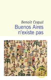 Benoît Coquil - Buenos Aires n'existe pas.
