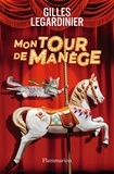 Gilles Legardinier - Mon tour de manège.