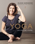 Elodie Garamond et Clara Michel - Yoga - Un art de vivre.