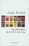 Andy Warhol - Ma philosophie de A à B et vice versa.