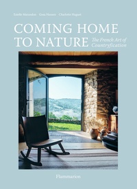 Estelle Marandon et Charlotte Huguet - Coming Home to Nature - The French Art of Countryfication.