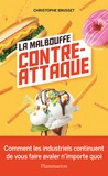 Christophe Brusset - La malbouffe contre-attaque - Quand les industriels continuent de vous faire avaler n’importe quoi.