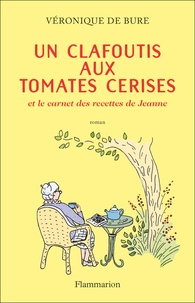 Véronique de Bure - Un clafoutis aux tomates cerises - Et le carnet des recettes de Jeanne.