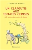 Véronique de Bure - Un clafoutis aux tomates cerises - Et le carnet des recettes de Jeanne.