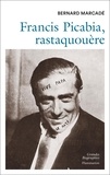 Marcadé Bernard - Francis Picabia, rastaquouère.